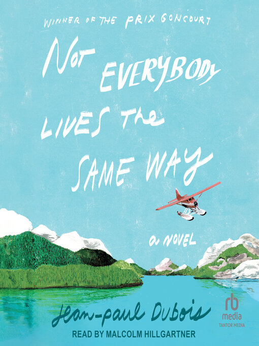 Title details for Not Everybody Lives the Same Way by Jean-Paul Dubois - Available